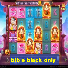 bible black only